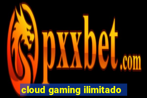 cloud gaming ilimitado